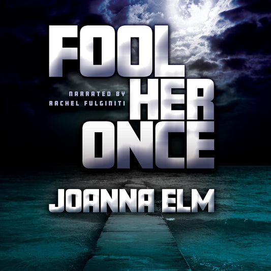 Book Fool Her Once by Joanna Elm Joanna Elm, Rachel Fulginiti
