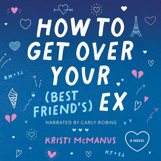 Book How to Get Over Your (Best Friend’s) Ex Kristi McManus, Carly Robins