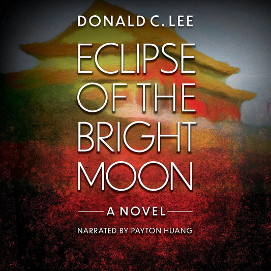 Book Eclipse of the Bright Moon by Donald C. Lee  Donald C. Lee, Payton Huang
