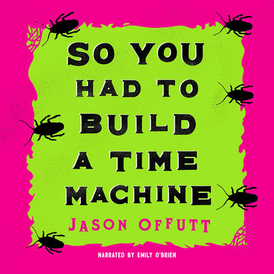 So You Had To Build A Time Machine (Large Print Edition)
