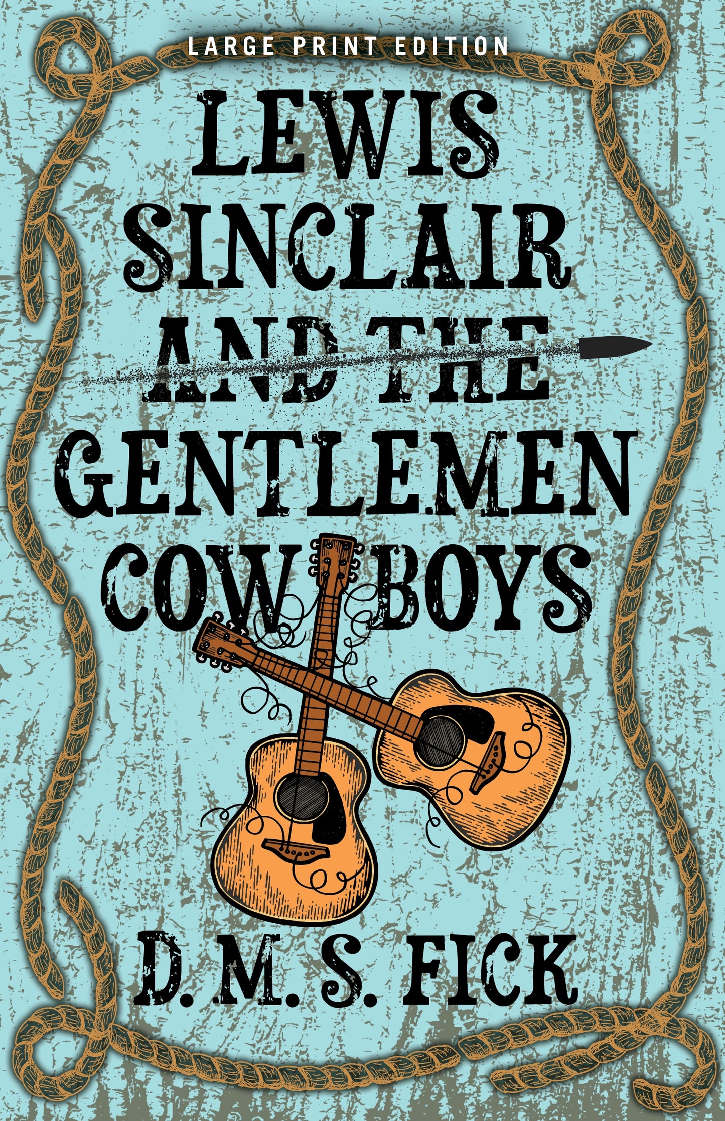 Lewis Sinclair and the Gentlemen Cowboys (Large Print Edition)