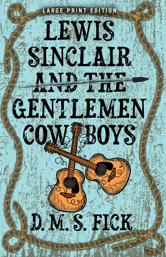 Lewis Sinclair and the Gentlemen Cowboys (Large Print Edition)